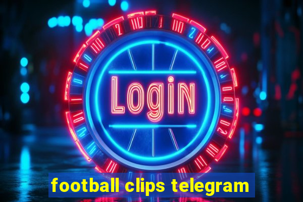 football clips telegram